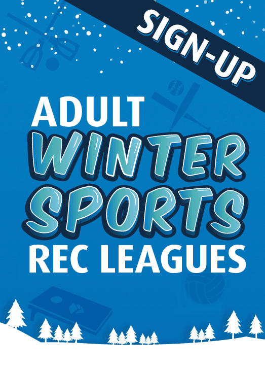 Blue graphic with a white winter scene at the bottom Text: Adult Winter Sports Rec Leagues