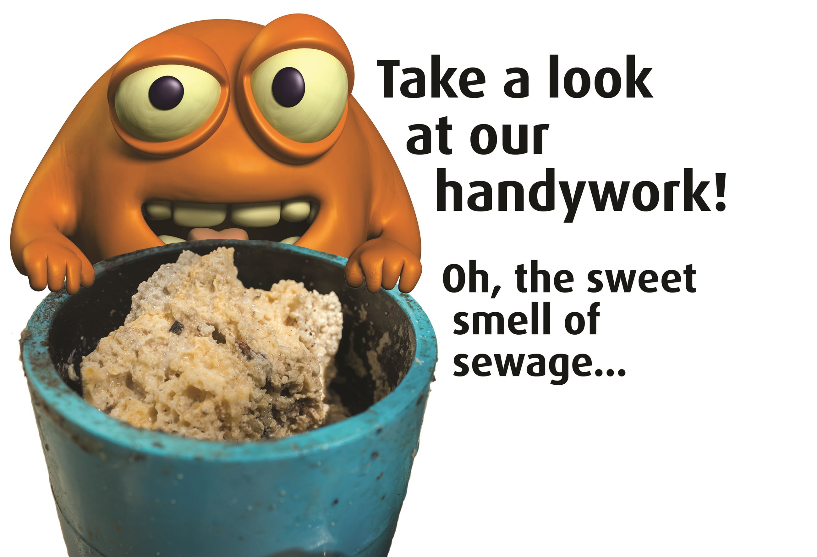 Sewer monster with a clogged pipe saying Oh the Sweet Smell of Sewage